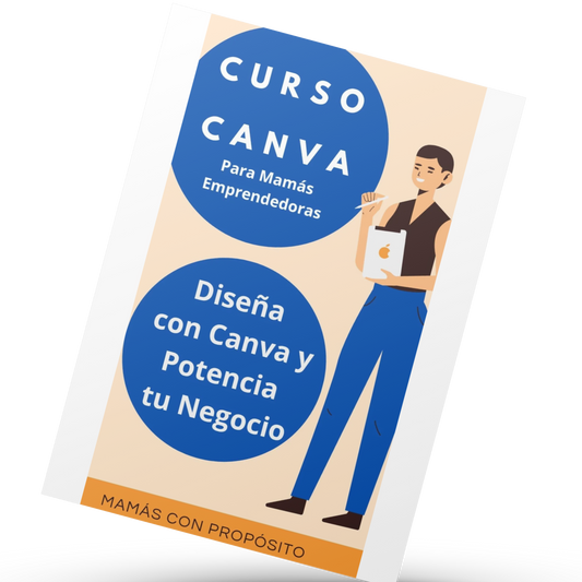 Curso CANVA para Mamás Emprendedoras: Diseña con Canva y Potencia tu Negocio.